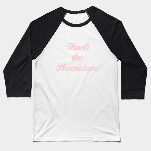 Thank the Phoenicians Millennial Pink Baseball T-Shirt by FandomTrading